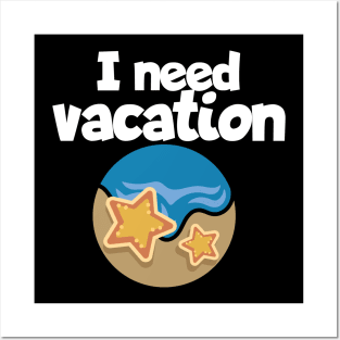 I need vacation Posters and Art